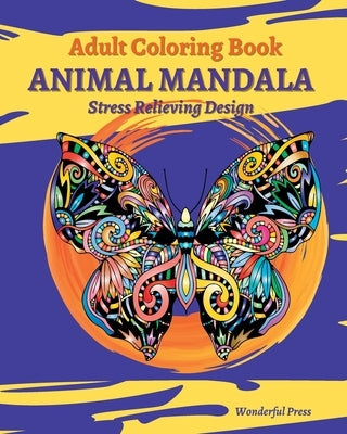 ANIMAL MANDALA Adult Coloring Book: Mandalas with Dogs, Cats, Fish, Lions, Owls, Dogs, Cats, Horses and Many More! Paperback Blurb