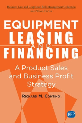 Equipment Leasing and Financing: A Product Sales and Business Profit Center Strategy Paperback Business Expert Press
