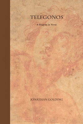 Telegonos: A Tragedy in Verse Paperback Darkly Bright Press & Design, L. L. C.
