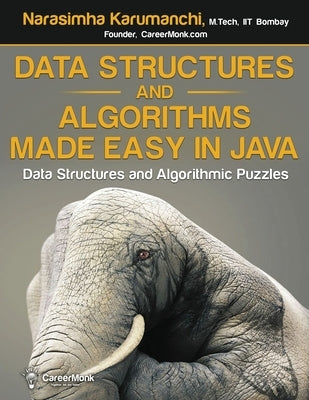 Data Structures and Algorithms Made Easy in Java: Data Structure and Algorithmic Puzzles, Second Edition Paperback Careermonk Publications