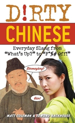 Dirty Chinese: Everyday Slang from What's Up? to F*%# Off! Paperback Ulysses Press