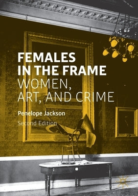 Females in the Frame: Women, Art, and Crime Paperback Palgrave MacMillan