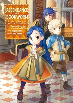 Ascendance of a Bookworm: Part 3 Volume 2 (Light Novel): Volume 9 by Kazuki, Miya