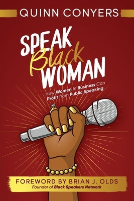 Speak Black Woman: How Women In Business Can Profit from Public Speaking Paperback Kia Harris, LLC