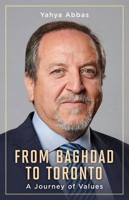 From Baghdad to Toronto: A Journey of Values Paperback FriesenPress