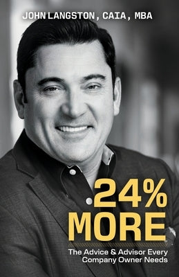 24% More: The Advice & Advisor Every Company Owner Needs by Langston, John