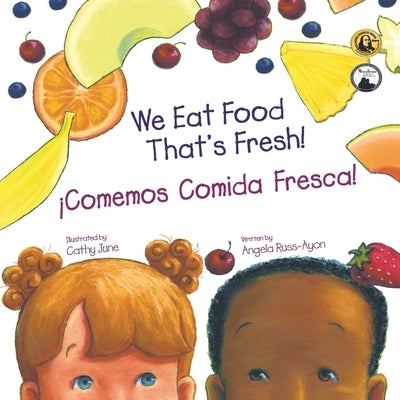 Comemos Comida Fresca: Un Libro para Los Niños Sobre Probando Nuevas Frutas y Verduras (2da Edición - Multicultural) by Russ-Ayon, Angela