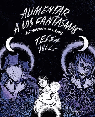 Alimentar a Los Fantasmas (Premio Pulitzer) / Feeding Ghosts: A Graphic Memoir by Hulls, Tessa