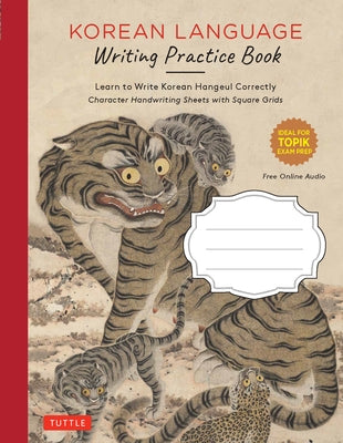 Korean Language Writing Practice Book: Learn to Write Korean Hangeul Correctly (Character Handwriting Sheets with Square Grids) Paperback Tuttle Publishing