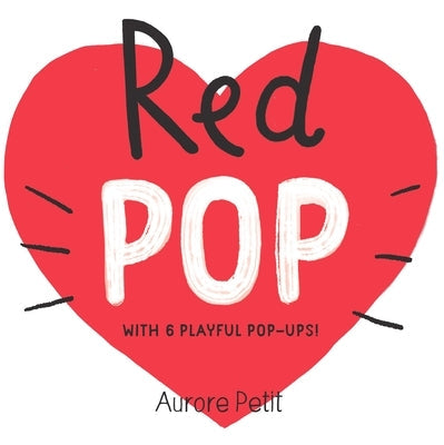 Red Pop (with 6 Playful Pop-Ups!): A Pop-Up Board Book Board Book Harry N. Abrams