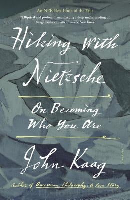 Hiking with Nietzsche: On Becoming Who You Are Paperback Picador USA