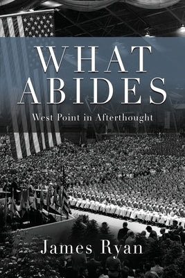 What Abides: West Point In Afterthought Paperback Booklocker.com