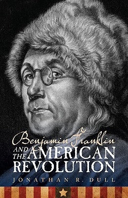 Benjamin Franklin and the American Revolution Paperback Bison