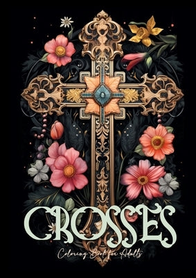 Crosses Coloring Book for Adults: Grayscale Crosses Coloring Book Christian Coloring Book for Adults Bible Coloring Book Adults Paperback Monsoon Publishing LLC Sonja LIDL Info@monsoo