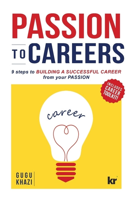 Passion to Careers: Nine steps to build a successful career from your passion Paperback KR Publishing