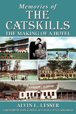 Memories of the Catskills: The Making of a Hotel Paperback Gsl Galactic Publishing