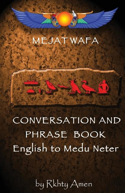 Mejat Wafa Medu Neter Conversation & Phrase Book: Pocket Medu Neter Conversation Book Paperback Createspace Independent Publishing Platform