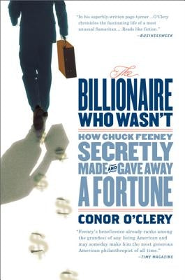 The Billionaire Who Wasn't: How Chuck Feeney Secretly Made and Gave Away a Fortune PublicAffairs