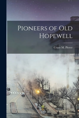 Pioneers of Old Hopewell Paperback Legare Street Press