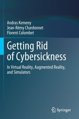 Getting Rid of Cybersickness: In Virtual Reality, Augmented Reality, and Simulators Paperback Springer