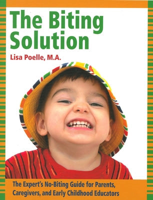 The Biting Solution: The Expert's No-Biting Guide for Parents, Caregivers, and Early Childhood Educators Paperback Parenting Press