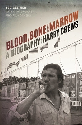 Blood, Bone, and Marrow: A Biography of Harry Crews Paperback University of Georgia Press