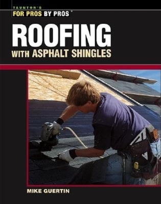 Roofing with Asphalt Shingles Paperback Taunton Press