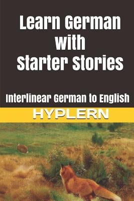 Learn German with Starter Stories: Interlinear German to English Paperback Bermuda Word