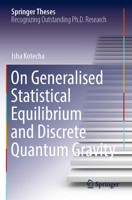 On Generalised Statistical Equilibrium and Discrete Quantum Gravity Paperback Springer
