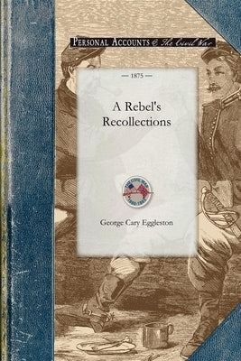 A Rebel's Recollections Paperback Applewood Books
