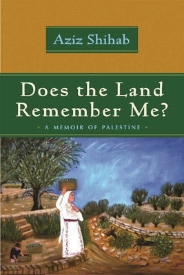 Does the Land Remember Me?: A Memoir of Palestine Paperback Syracuse University Press