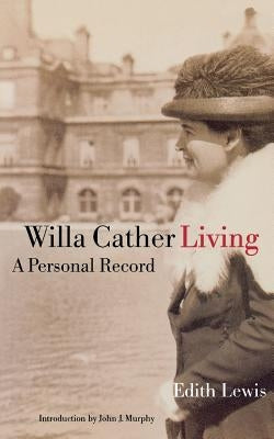 Willa Cather Living: A Personal Record Paperback Bison