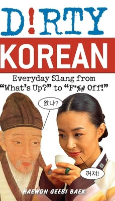 Dirty Korean: Everyday Slang from Ulysses Press