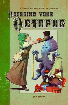 Dressing Your Octopus: A Paper Doll Book for Domesticated Cephalopods Paperback Baby Tattoo Books