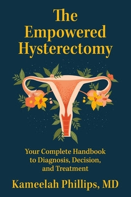 The Empowered Hysterectomy: Your Complete Handbook to Diagnosis, Decision, and Treatment Paperback Balance