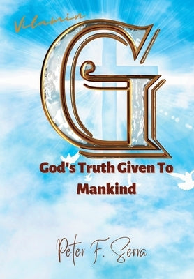 Vitamin G: God's Truth Given to Mankind by Serra, Peter F.