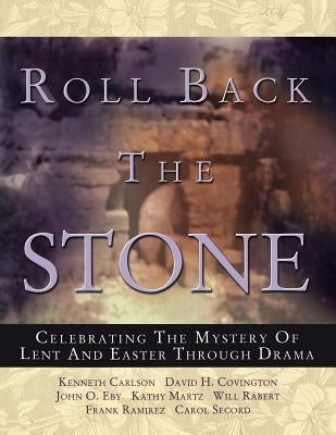 Roll Back the Stone: Celebrating the Mystery of Lent and Easter Through Drama Paperback CSS Publishing Company