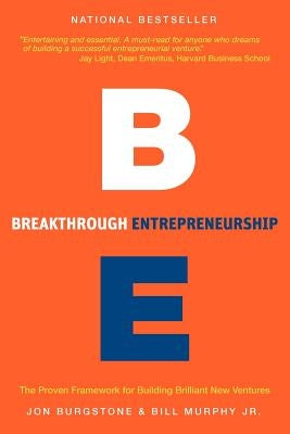 Breakthrough Entrepreneurship: The Proven Framework for Building Brilliant New Ventures Paperback Farallon Publishing