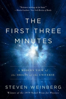 The First Three Minutes: A Modern View of the Origin of the Universe Paperback Basic Books