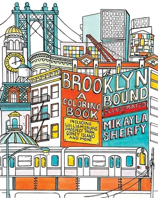 Brooklyn Bound: A Coloring Book: Including Williamsburg, Prospect Park, Coney Island, and More Paperback Ulysses Press