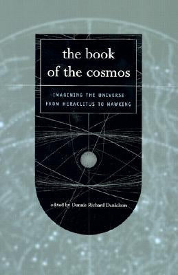 The Book of the Cosmos: Imagining The Universe From Heraclitus To Hawking Paperback Westview Publishing