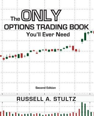 The Only Options Trading Book You'll Ever Need (Second Edition) Paperback Russell Allen Stultz