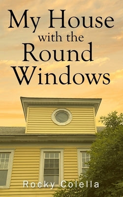 My House with the Round Windows by Colella, Rocky