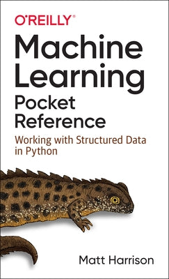 Machine Learning Pocket Reference: Working with Structured Data in Python Paperback O'Reilly Media