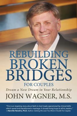 Rebuilding Broken Bridges for Couples: Dream a New Dream in Your Relationship Paperback Redemption Press