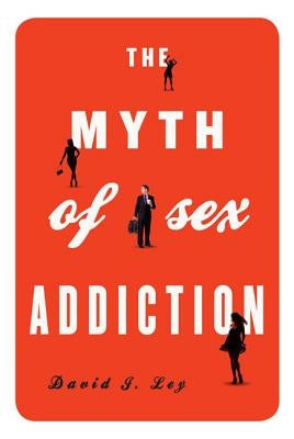 The Myth of Sex Addiction Paperback Rowman & Littlefield Publishers
