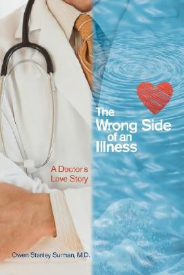 The Wrong Side of an Illness: A Doctor's Love Story Paperback iUniverse