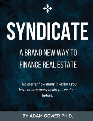 Syndicate: A Brand New Way to Finance Real Estate Paperback Independently Published