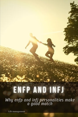 enfp аnd infj: Why enfp аnd infj personalities make а good match Paperback Independently Published