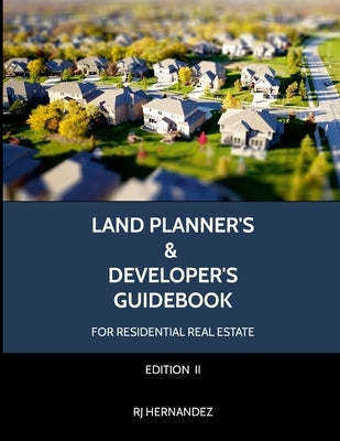 Land Planner's & Developer's Guidebook: Residential Real Estate Development by Hernandez, Rj